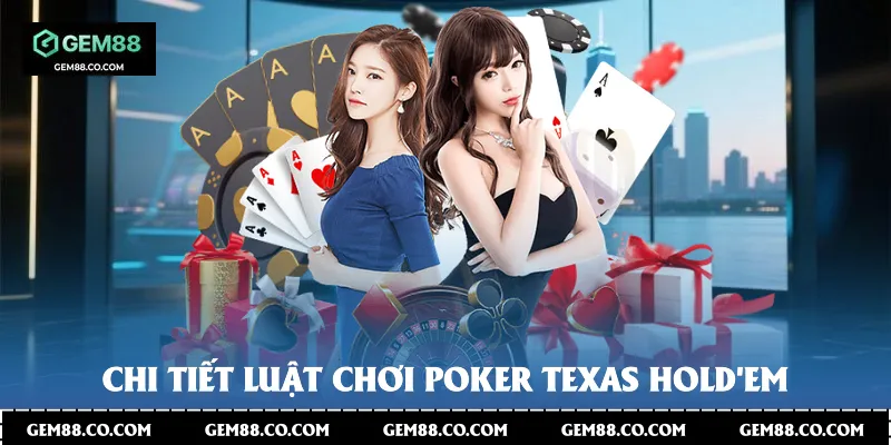 Chi tiết luật chơi poker Texas Hold'em
